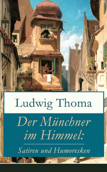 Produktbild: Der M&uuml;nchner im Himmel: Satiren und Humoresken
