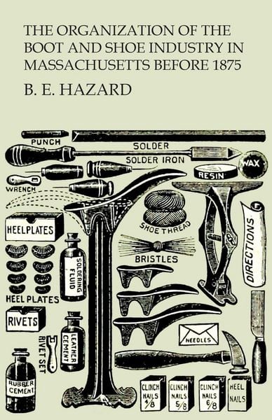Produktbild: The Organization of the Boot and Shoe Industry in Massachusetts Before 1875