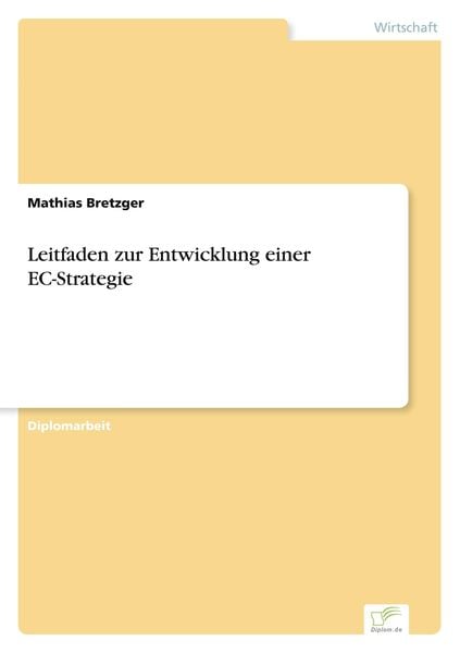 Leitfaden zur Entwicklung einer EC-Strategie, Taschenbuch von Mathias Bretzger, GRIN, 9783838647241