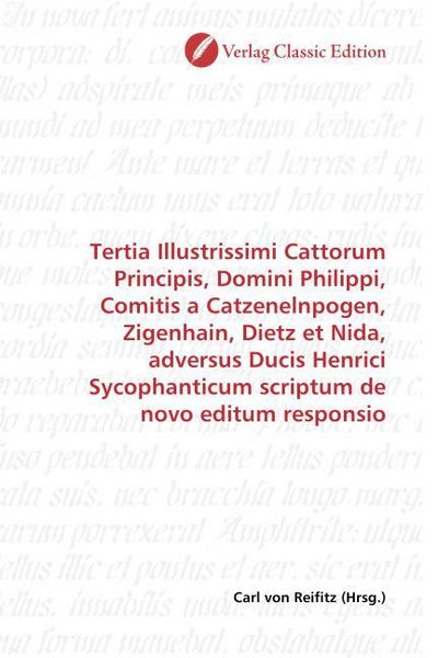 Produktbild: Tertia Illustrissimi Cattorum Principis, Domini Philippi, Comitis a Catzenelnpogen, Zigenhain, Dietz et Nida, adversus Ducis Henrici Sycophanticum scr