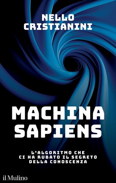 Produktbild: Machina sapiens. L'algoritmo che ci ha rubato il segreto della conoscenza