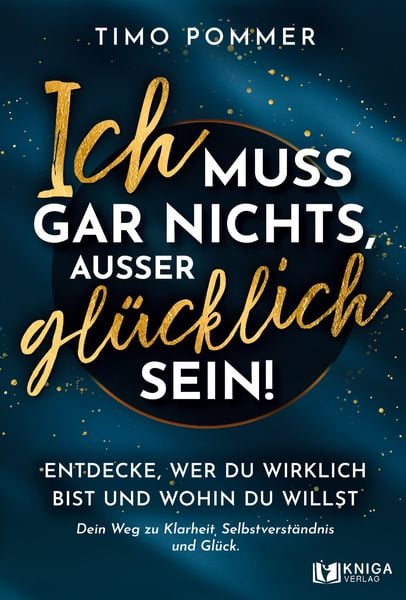 Produktbild: Ich muss gar nichts, au&szlig;er gl&uuml;cklich sein!
