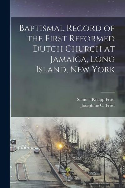 Produktbild: Baptismal Record of the First Reformed Dutch Church at Jamaica, Long Island, New York