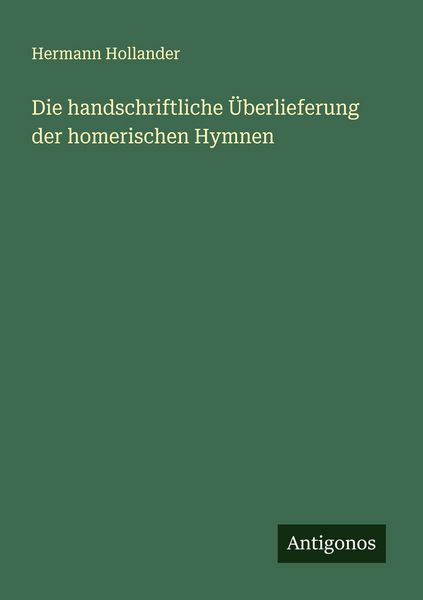 Produktbild: Die handschriftliche &Uuml;berlieferung der homerischen Hymnen
