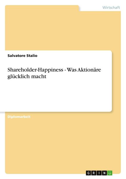 Shareholder-Happiness - Was Aktionäre glücklich macht, Taschenbuch von Salvatore Stalio, GRIN, 978-3-640-83953-7