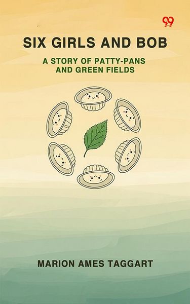 Produktbild: Six Girls And Bob A Story Of Patty-Pans And Green Fields