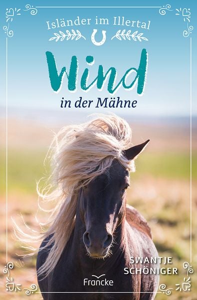 Wind in der Mähne, Taschenbuch von Swantje Schöniger, Francke-Buch, 9783963625022