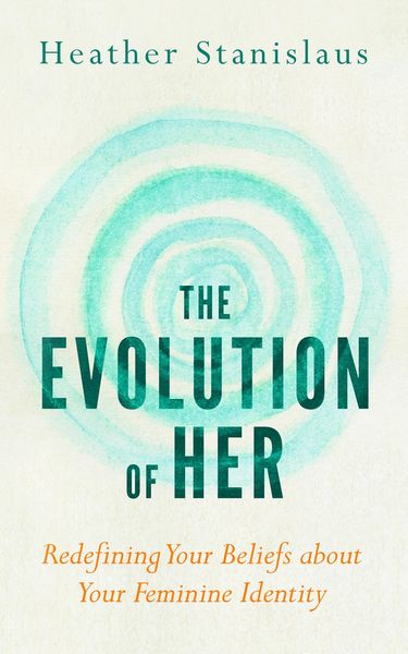 Produktbild: Evolution of Her: Redefining Your Beliefs about Your Feminine Identity