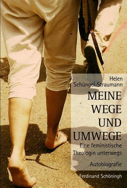 Meine Wege und Umwege, Gebundene Ausgabe von Helen Schüngel-Straumann, Brill | Schöningh, 978-3-506-77196-4