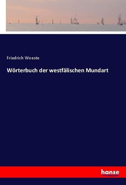 Wörterbuch der westfälischen Mundart, Taschenbuch von Friedrich Woeste, Hansebooks, 9783743698918