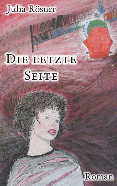 Die letzte Seite, Taschenbuch von Julia Rösner, BoD – Books on Demand, 9783750429826