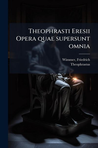 Produktbild: Theophrasti Eresii Opera quae supersunt omnia