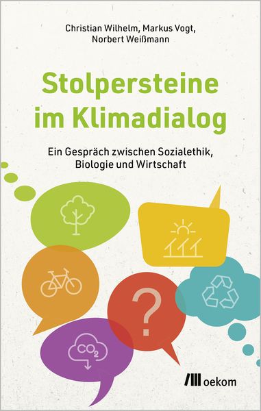 Stolpersteine im Klimadialog, Taschenbuch von Christian Wilhelm,Markus Vogt,Norbert Weissmann, Oekom verlag, 978-3-9872613-4-3