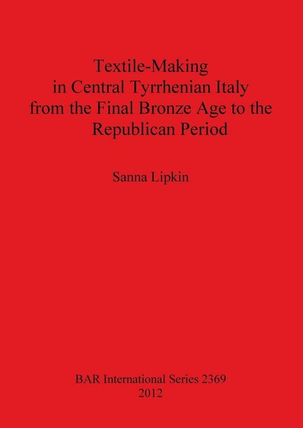 Produktbild: Textile-Making in Central Tyrrhenian Italy from the Final Bronze Age to the Republican Period
