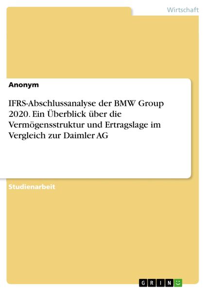 Produktbild: IFRS-Abschlussanalyse der BMW Group 2020. Ein &Uuml;berblick &uuml;ber die Verm&ouml;gensstruktur und Ertragslage im Vergleich zur Daimler AG