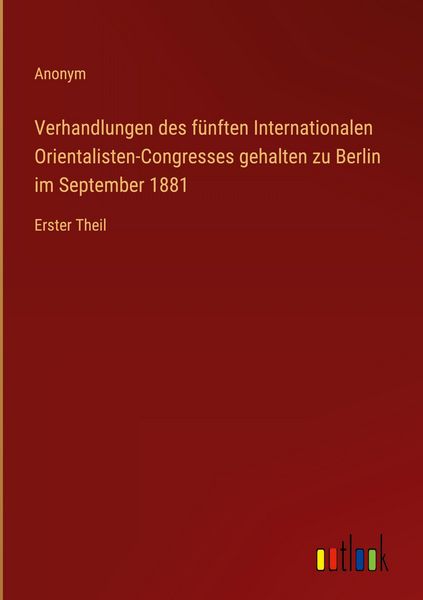 Produktbild: Verhandlungen des f&uuml;nften Internationalen Orientalisten-Congresses gehalten zu Berlin im September 1881