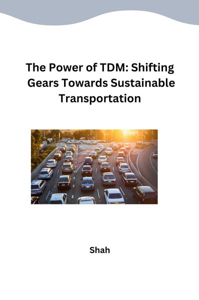 Produktbild: The Power of TDM: Shifting Gears Towards Sustainable Transportation