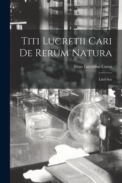 Produktbild: Titi Lucretii Cari de Rerum Natura: Libri Sex