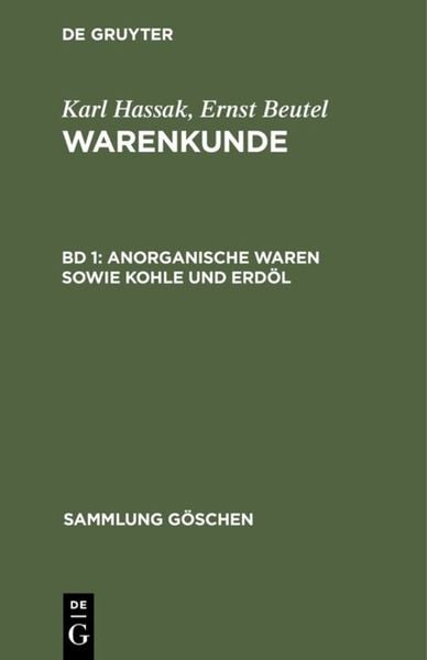 Karl Hassak; Ernst Beutel: Warenkunde / Anorganische Waren sowie Kohle und Erdöl