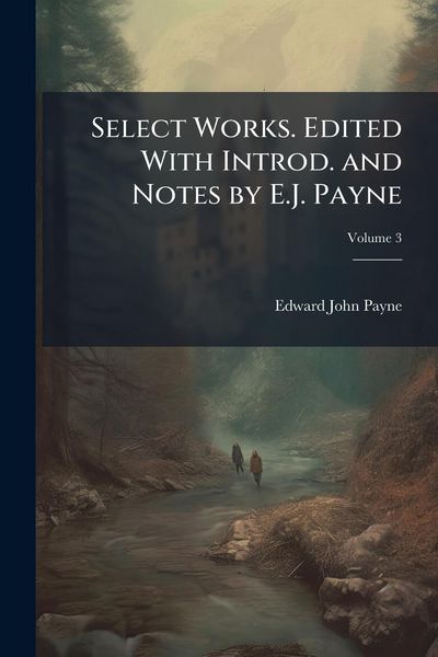 Produktbild: Select Works. Edited With Introd. and Notes by E.J. Payne