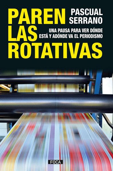 Produktbild: Paren las rotativas : una pausa para ver d&oacute;nde est&aacute; y ad&oacute;nde va el periodismo