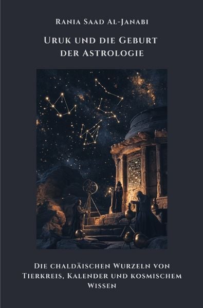 Uruk und die Geburt der Astrologie
