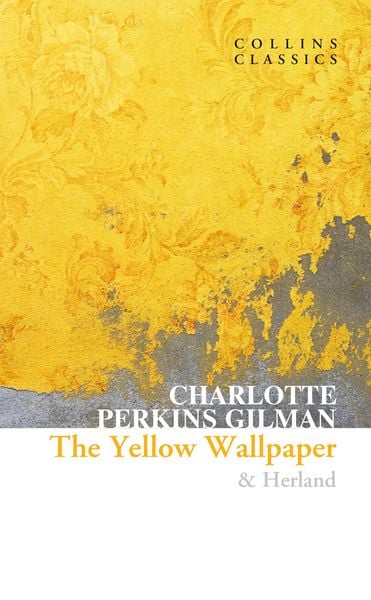 The Yellow Wallpaper & Herland, Taschenbuch von Charlotte Perkins Gilman, Macmillan Publishers International, 978-0-00-852792-1