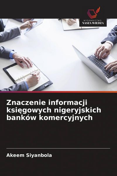 Produktbild: Znaczenie informacji ksi&iquest;gowych nigeryjskich bank&oacute;w komercyjnych