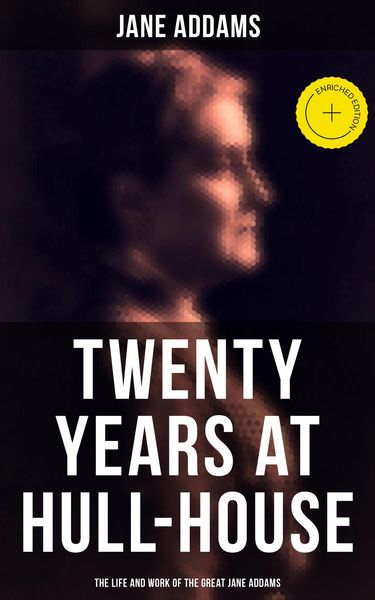 Produktbild: Twenty Years at Hull-House: The Life and Work of the Great Jane Addams
