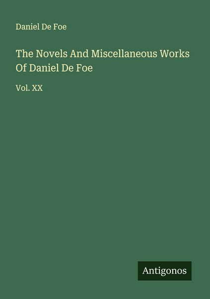 Produktbild: The Novels And Miscellaneous Works Of Daniel De Foe