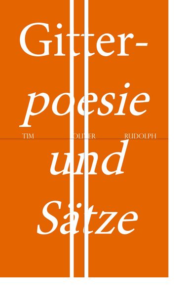 Gitterpoesie und Sätze, Taschenbuch von Tim Oliver Rudolph, BoD – Books on Demand, 9783753471389