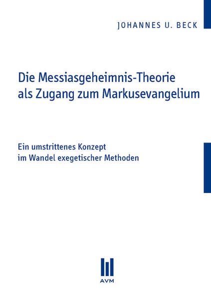 Produktbild: Die Messiasgeheimnis-Theorie als Zugang zum Markusevangelium