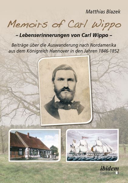 Memoirs of Carl Wippo. Lebenserinnerungen von Carl Wippo, Taschenbuch von Matthias Blazek, Ibidem, 9783838210278