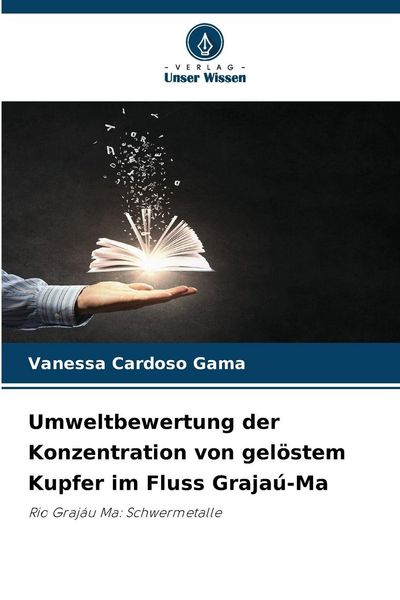 Produktbild: Umweltbewertung der Konzentration von gel&ouml;stem Kupfer im Fluss Graja&uacute;-Ma