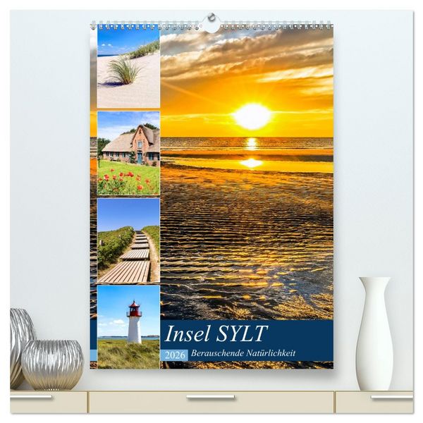 Produktbild: INSEL SYLT, Berauschende Nat&uuml;rlichkeit (hochwertiger Premium Wandkalender 2026 DIN A2 hoch), Kunstdruck in Hochglanz