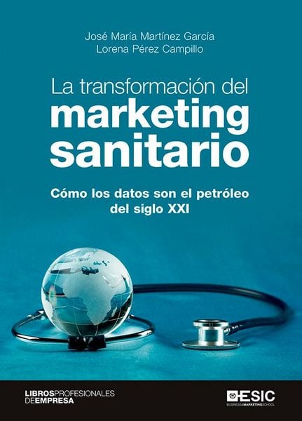 Produktbild: La transformaci&oacute;n del marketing sanitario : c&oacute;mo los datos son el petr&oacute;leo del siglo XXI