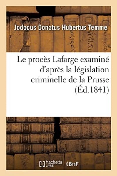 Produktbild: Le Proc&egrave;s LaFarge Examin&eacute; d'Apr&egrave;s La L&eacute;gislation Criminelle de la Prusse
