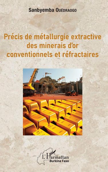 Produktbild: Pr&eacute;cis de m&eacute;tallurgie extractive des minerais d'or conventionnels et r&eacute;fractaires
