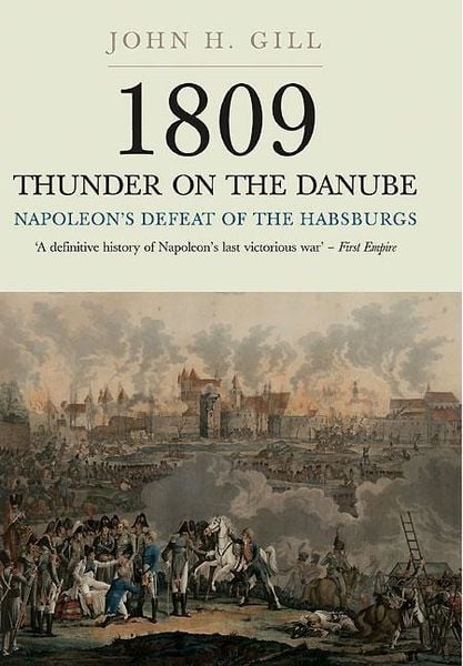 Produktbild: 1809 Thunder on the Danube: Napoleon's Defeat of the Hapsburgs, Volume I