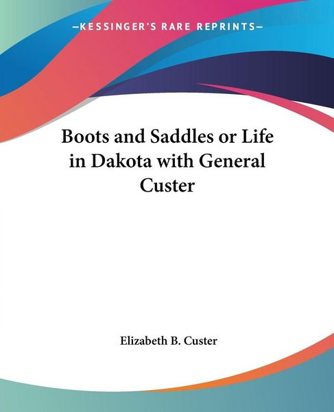 Produktbild: Boots and Saddles or Life in Dakota with General Custer