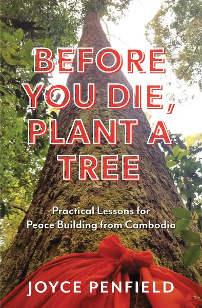 Produktbild: Before You Die, Plant a Tree: Practical Lessons for Peace Building in Cambodia
