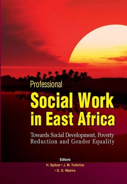 Produktbild: Professional Social Work in East Africa. Towards Social Development, Poverty Reduction and Gender Equality