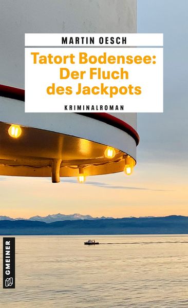 Tatort Bodensee: Der Fluch des Jackpots, Taschenbuch von Martin Oesch, Gmeiner-Verlag, 978-3-8392-0306-4