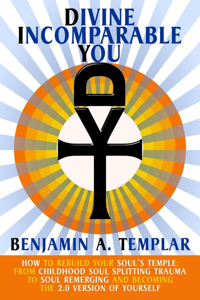 Produktbild: Divine Incomparable You: How to Rebuild Your Soul's Temple: From Childhood Soul Splitting Trauma to Soul Remerging and Becoming the 2.0 Version of You