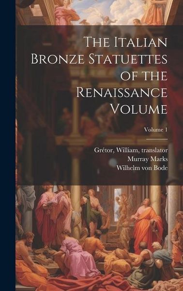 Produktbild: The Italian Bronze Statuettes of the Renaissance Volume; Volume 1