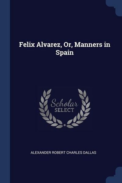 Produktbild: Felix Alvarez, Or, Manners in Spain