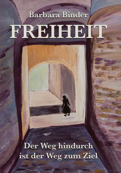 Freiheit, Taschenbuch von Barbara Binder, Rb-media e.U., 9783951985725