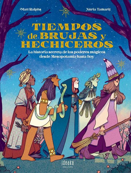 Produktbild: Tiempos de brujas y hechiceros : la historia secreta de los poderes m&aacute;gicos desde Mesopotamia hasta hoy