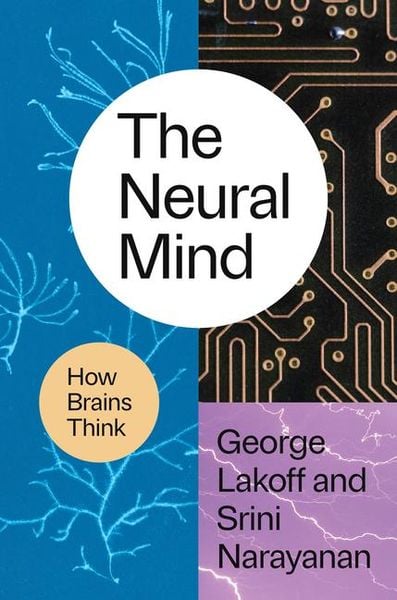 The Neural Mind, Gebundene Ausgabe von George Lakoff, University of Chicago Pr., 978-0-226-83588-4