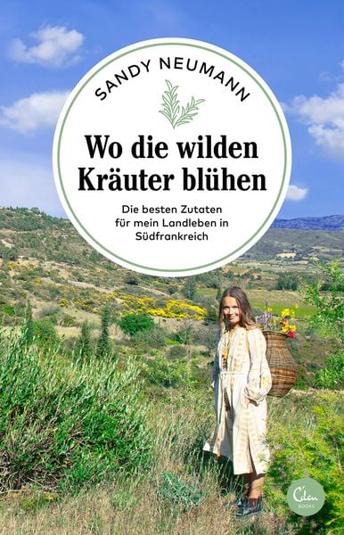 Wo die wilden Kräuter blühen, Taschenbuch von Sandy Neumann, Eden Books - ein Verlag der Edel Verlagsgruppe, 978-3-95910-338-1